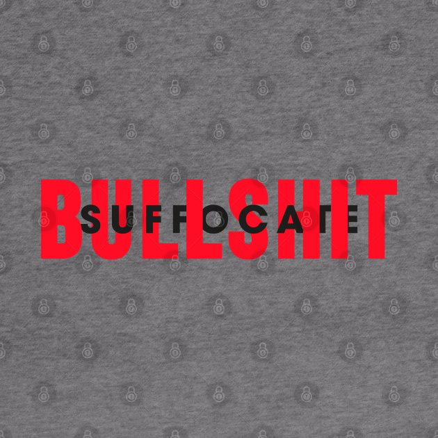 Suffocate Bulshit by Rolling Reality